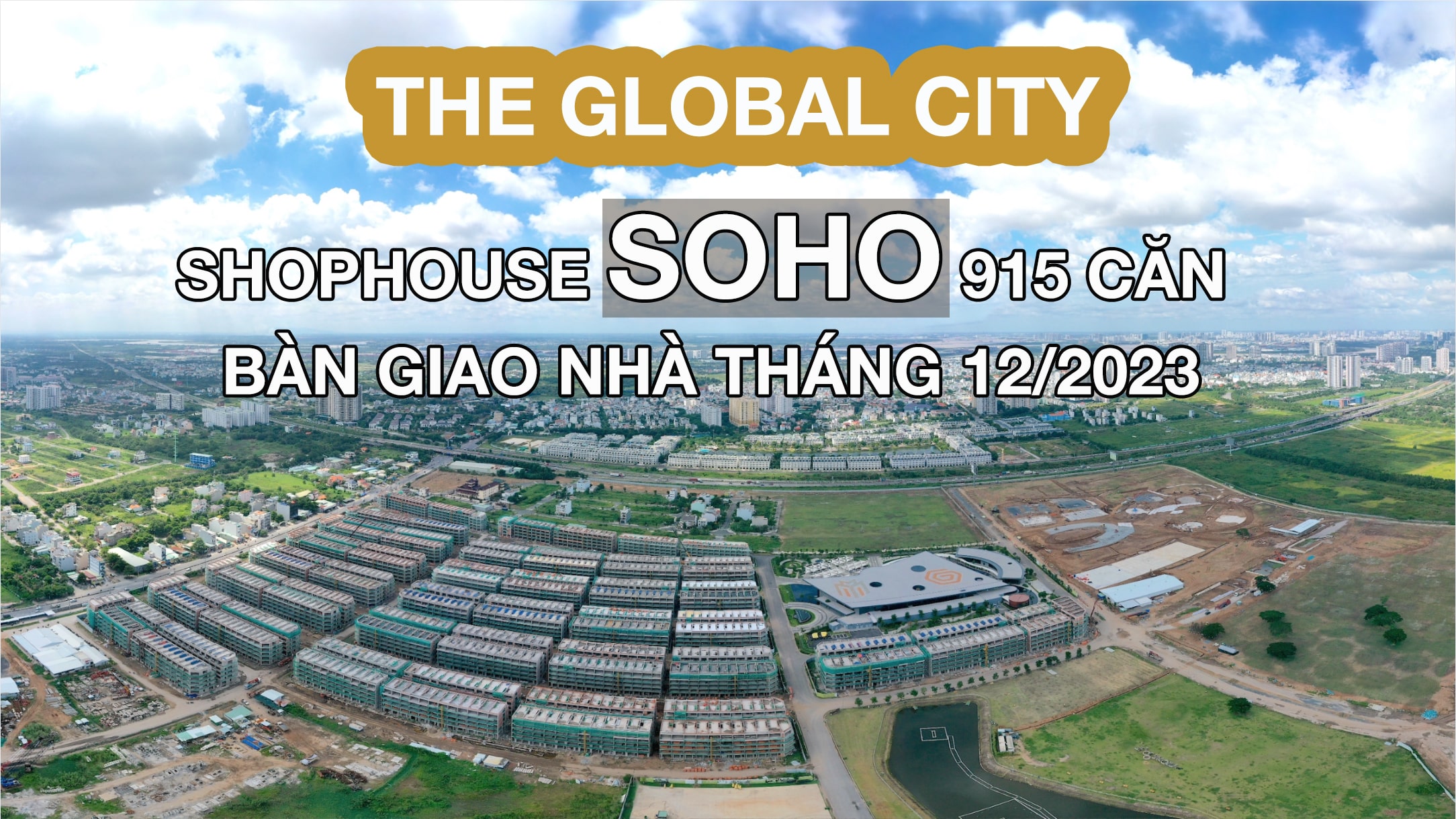 THE GLOBAL CITY Tháng 10/2023 có gì thay đổi | Phân khu sắp bàn giao đã cất nóc 100%